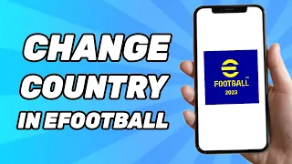 How to Change Country in eFootball 2024 Mobile