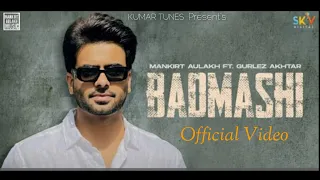 Badmashi (official video) Mankirat Aulakh  Ft. Gurlez Akhtar/ Shree Brar/ Desi crew New Punjabi song