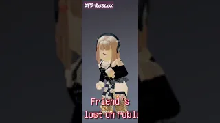 friends I lost on roblox trend .