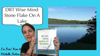 DBT Skills: A Visualization Exercise to Get to Wise Mind-Stone Flake on a Lake