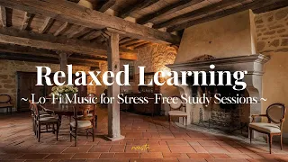 [1hour]  Relaxed Learning - Lo-Fi Music for Stress-Free Study Sessions