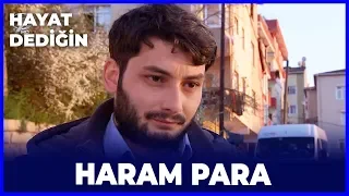 Hayat Dediğin - Haram Para