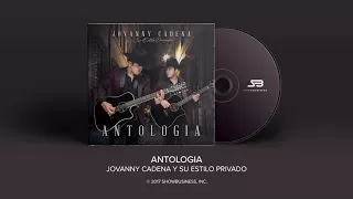 Jovanny Cadena y Su Estilo Privado - Antologia [Official Audio]