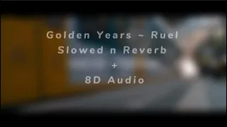 Golden Years ~ Ruel (Slowed n Reverb) + 8D Audio