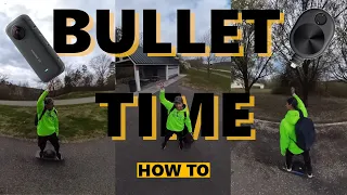 BULLET TIME GUIDE INSTA 360 X3