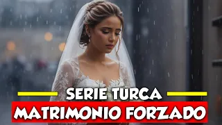 10 SERIES TURCAS  De MATRIMONIO FORZADO En Español