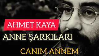 AHMET KAYA ANNE ŞARKILARI #ahmetkaya #ahmetkayaşarkıları