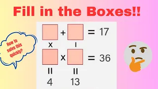 17 36 4 13 box puzzle|Fill in the Boxes||How to solve this quickly? || Maths Olympiad |Logic Puzzle|
