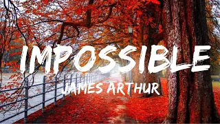 James Arthur - Impossible (Lyrics) | Top Best Song