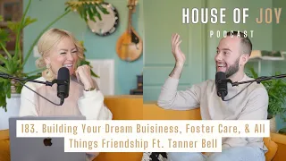 Building Your Dream Buisiness, Foster Care, & All Things Friendship Ft. Tanner Bell