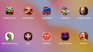 Poppy Playtime 1,Eyes,Baldis,Hello Neighbor,Red Ball 4,The Baby In Yellow,BB Racing And Alot