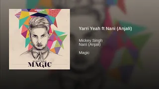 Yarri Yeah - Mickey Singh ft. Nani(Anjali) (Official Music Video)