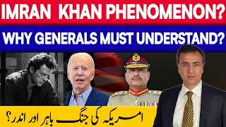 Imran Khan Phenomenon: Why Generals Must Understand? America’s War Against World & Itself?