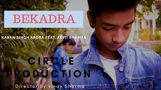 Bekadra | karan singh Arora feat. Aditi sharma | new emotional song video | director by vinay Sharma