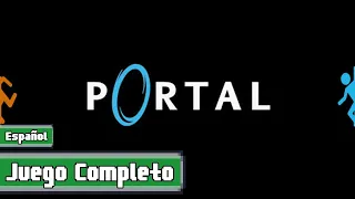Portal - Juego Completo - Gameplay en Español [Sin Comentarios - 60 FPS]