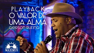 Gerson Rufino - O Valor de Uma Alma Playback