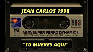 JEAN CARLOS 1998 "TU MUERES AQUI" DEPORTIVO [Lo Anterior]