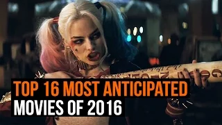 Top 16 Most Anticipated Movies of 2016