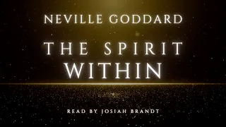 Neville Goddard: The Spirit Within -- Read by Josiah Brandt (RARE)