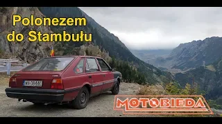 Polonezem z krzaków do Stambulu - MotoBieda