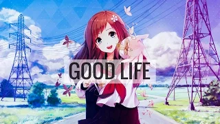 ►Nightcore - Good Life (Lyrics) [HD]