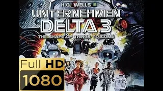 Unternehmen Delta3 (1979) : : deutscher Ton + HD 1080p # Original: "The Shape of Things to Come"