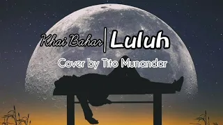 Luluh - Khai Bahar cover By Tito Munandar