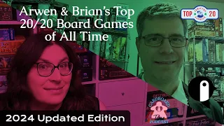 Top 20/20 Board Games of All Time (Arwen & Brian's Combined Updated 2024 Edition)