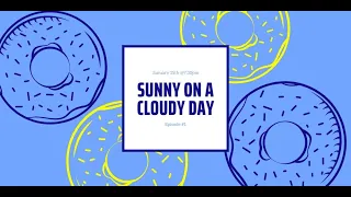 Sunny on a Cloudy Day: Episode 1