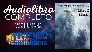 LA MADRE DE LOS SEDIENTOS: ELOAH de Caleb Rodríguez ⭕️ PARTE 1 ⭕️ AUDIOLIBRO Completo Voz Humana