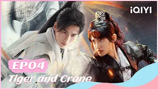【FULL】虎鹤妖师录 EP04：Hu Zi and Qi Xiaoxuan Worked Together | Tiger and Crane | iQIYI Romance