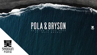 Pola & Bryson Ft. Ruth Royall - Running In The Dark