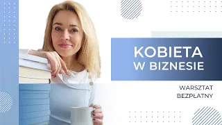 Kobieta w biznesie - WARSZTAT