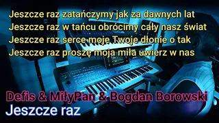 Defis & MiłyPan & Bogdan Borowski - Jeszcze raz   ( Karaoke )  ( Cover Yamaha Tyros 5 / Modx )