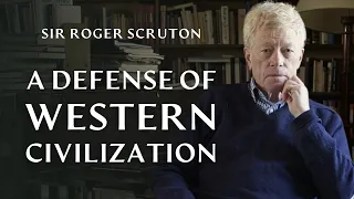 Sir Roger Scruton, “A Thing Called Civilization”