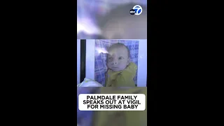 Palmdale family speaks out at vigil for missing baby