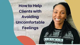 Navigating Feeling Avoidance in Your Clients