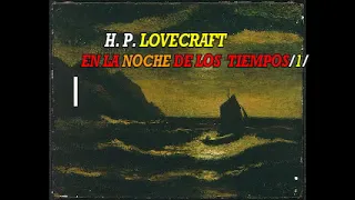 H.  P.  LOVECRAFT (EN LA NOCHE DE LOS TIEMPOS/1/)