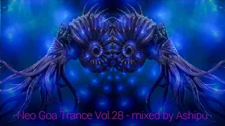 Neo Goa Trance Vol.28 - mixed by Ashipu