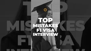 Biggest mistakes to avoid at your F1 Student Visa Interview