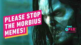 Why These Morbius Memes Need to Stop... Right Now - IGN The Fix: Entertainment