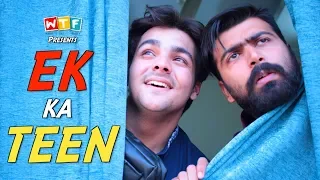 EK KA TEEN | Ft. Ashish Chanchlani | What The Fukrey | WTF