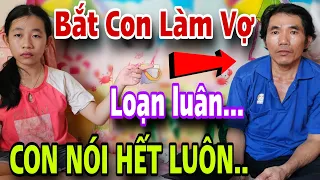 Cha Bắt Con Gái Làm Vợ Đột Nhập Phòng Trọ Lúc Nửa Đêm Sự Thật Kinh Khủng Đã Phơi Bày