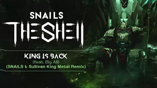 SNAILS - King Is Back (Feat. Big Ali) (Snails & Sullivan King Metal Remix)
