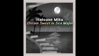 Dream Sweet in Sea Major - (Miracle Musical) Hatsune Miku Cover