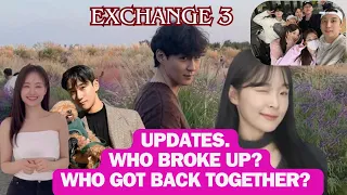 Exchange 3 Couple Updates. Who broke up and who is still together? Their messages to Fans.