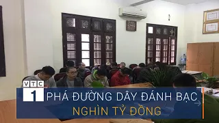 Hà Nội: Phá đường dây đánh bạc online nghìn tỷ đồng | VTC1