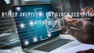 Buffer Overflow  The Cyber Security Nightmare