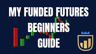 My Funded Futures Review: ULTIMATE Beginners Guide!