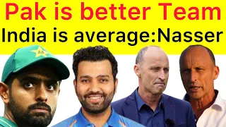 Pak is better team india is average | Nasser Hussain comments goes viral | India Pakistan Cricket